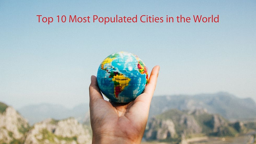 Top 10 Most Populated Cities in the World 2021 1 Top 10 Most Populated Cities in the World