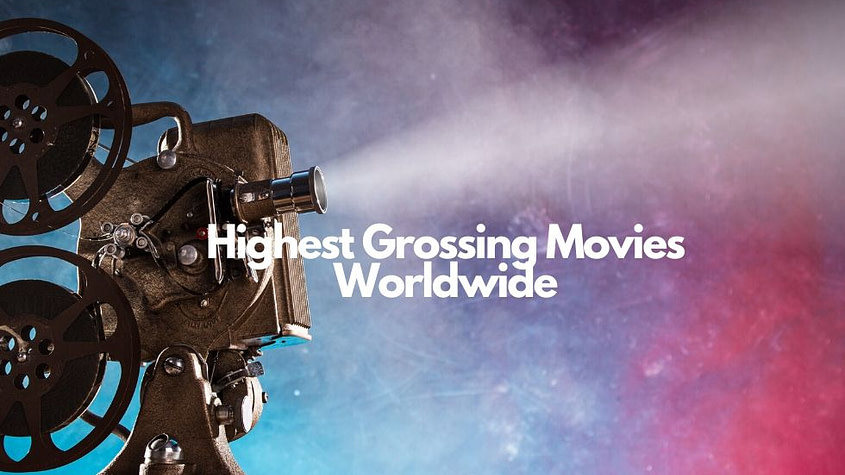 Top 12 Highest Grossing Movies Worldwide of All Time 1 highest grossing movies
